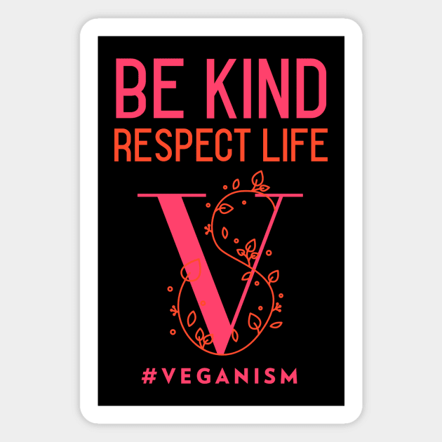 Be Kind, Respect Life #Veganism Magnet by Herbivore Nation - Vegan Gifts